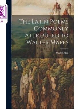海外直订The Latin Poems Commonly Attributed to Walter Mapes 通常认为是沃尔特·梅普斯的拉丁诗歌
