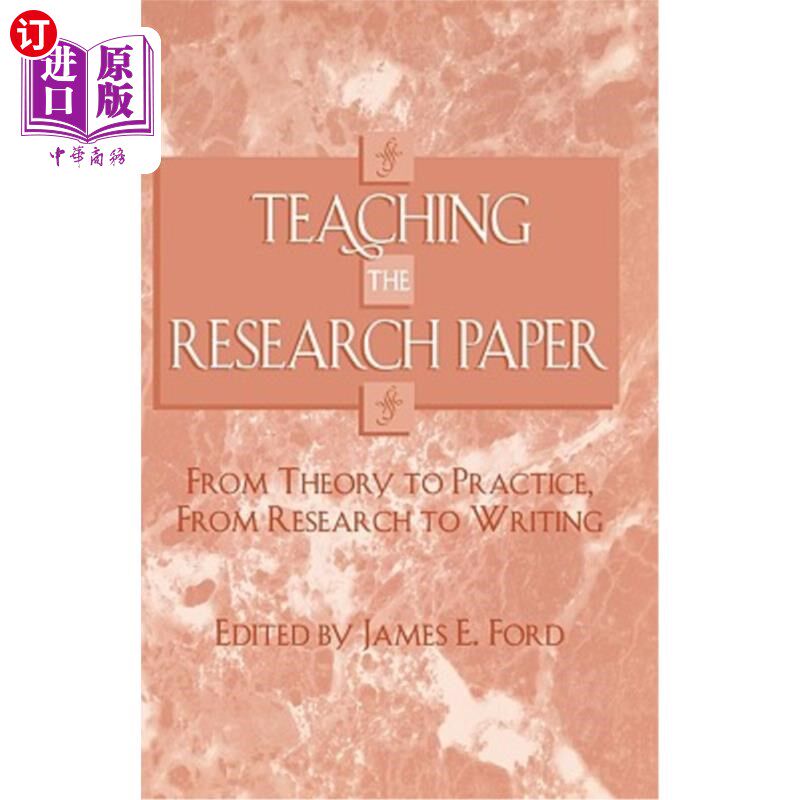 海外直订Teaching the Research Paper: From Theory to Practice, from Research to Writing 研究论文教学：从理论到实践，从研