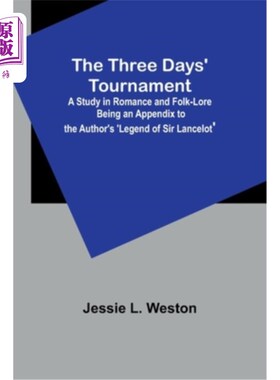 海外直订The Three Days' Tournament: A Study in Romance and Folk-Lore Being an Appendix t 三天比武：浪漫与民间传说研