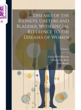 海外直订医药图书Diseases of the Kidneys, Ureters and Bladder, With Special Reference to the Dise 肾脏、输尿管和膀胱