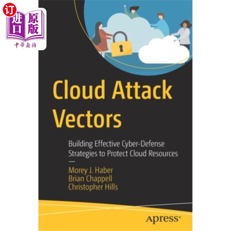 海外直订Cloud Attack Vectors: Building Effective Cyber-Defense Strategies to Protect Clo 云攻击向量:构建有效的