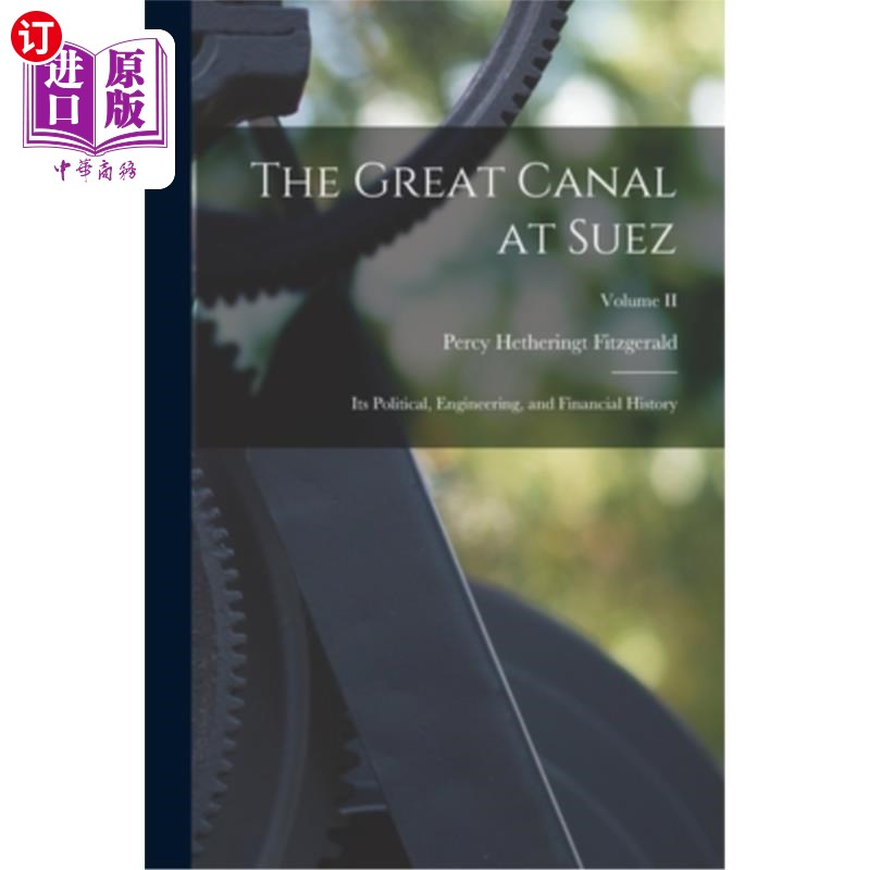 海外直订The Great Canal at Suez: Its Political, Engineering, and Financial History; Volu 苏伊士运河:政治、工程和金