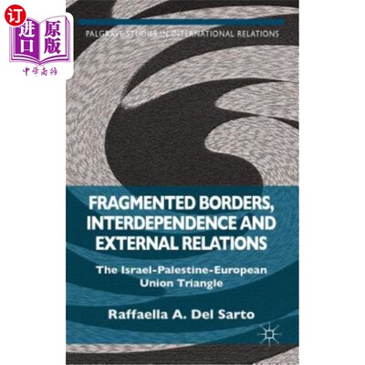 海外直订Fragmented Borders, Interdependence and External Relations: The Israel-Palestine 分散的边界，相互依存和对外