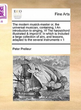海外直订The Modern Musick-Master Or, the Universal Musician, Containing, I an Introducti 现代音乐大师，世界音乐家，