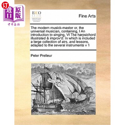 海外直订The Modern Musick-Master Or, the Universal Musician, Containing, I an Introducti 现代音乐大师，世界音乐家，