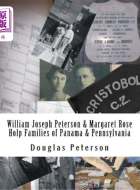 海外直订William Joseph Peterson & Margaret Rose Holp Families of Panama & PA 威廉·约瑟夫·彼得森和玛格丽特·罗斯·霍普