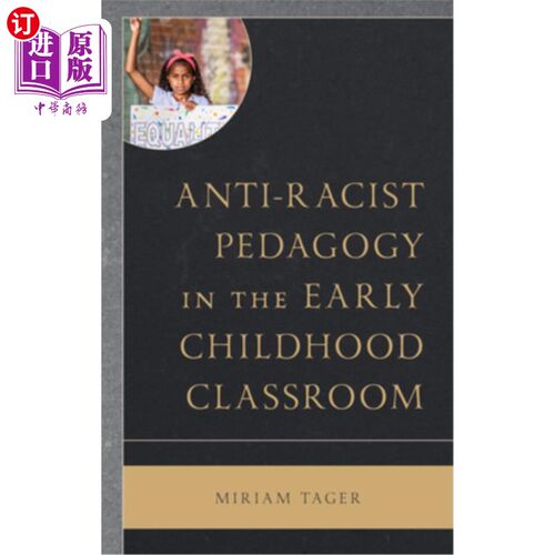 海外直订Anti-Racist Pedagogy in the Early Childhood Classroom 儿童早期课堂的反种族主义教学