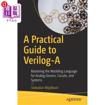海外直订A Practical Guide to Verilog-A: Mastering the Modeling Language for Analog Devic Verilog-A实