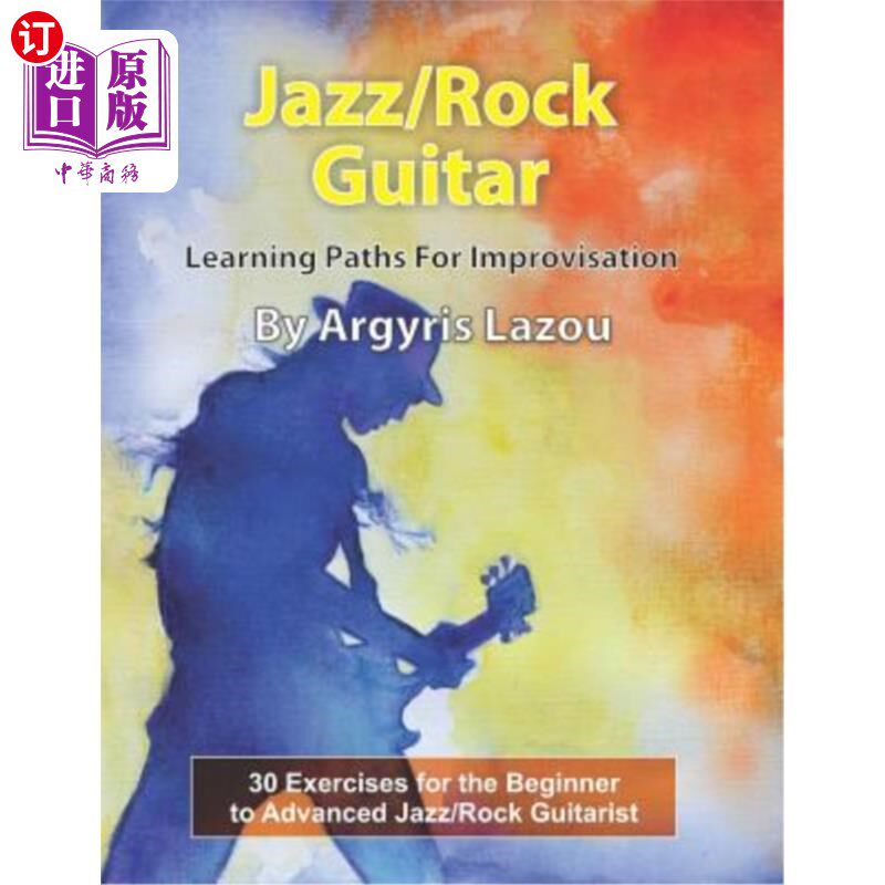 海外直订Jazz/Rock Guitar Learning Paths For Improvisation: 30 Exercises for the Beginner 爵士乐/摇滚吉他即兴演奏学