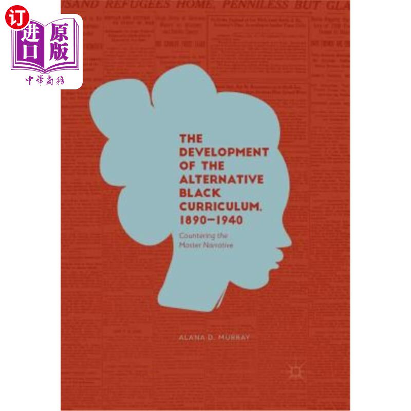 海外直订The Development of the Alternative Black Curriculum, 1890-1940: Countering the M 黑人另类课程的发展，