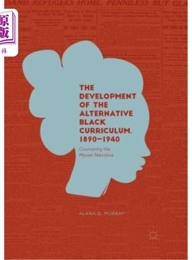 海外直订The Development of the Alternative Black Curriculum, 1890-1940: Countering the M 黑人另类课程的发展，