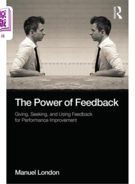 海外直订The Power of Feedback: Giving, Seeking, and Using Feedback for Performance Impro 反馈的力量:给予、寻求和使
