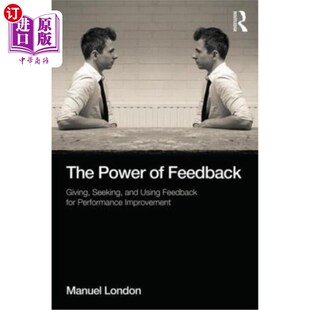 海外直订The Power of Feedback: Giving, Seeking, and Using Feedback for Performance Impro 反馈的力量:给予、寻求和使
