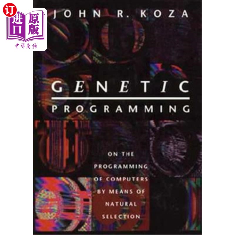 海外直订Genetic Programming: On the Programming of Computers by Means of Natural Selecti 遗传程序设计:利用自然选择