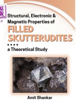 海外直订Structural, Electronic & Magnetic Properties of Filled Skutterudites: a Theoreti 充填料方块石的结构、电子及