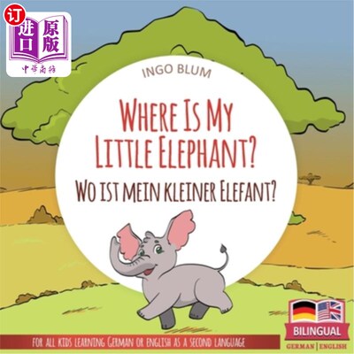 海外直订Where Is My Little Elephant? - Wo ist mein kleiner Elefant?: English German Bili 我的小象呢？-我的k