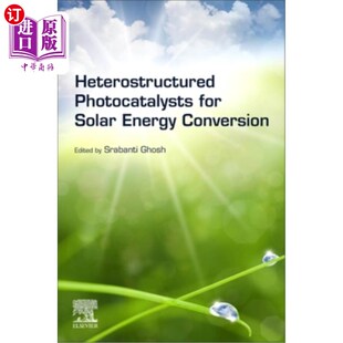 海外直订Heterostructured Photocatalysts for Solar Energy Conversion 太阳能转换用异质结构光催化剂