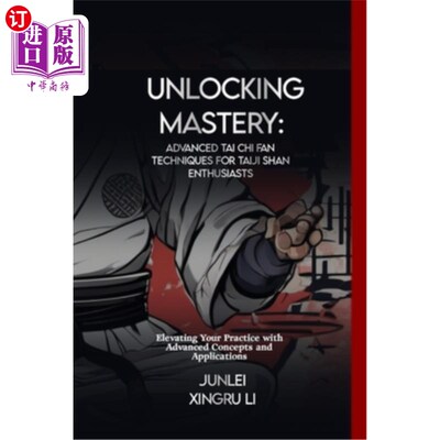 海外直订医药图书Unlocking Mastery: Advanced Tai Chi Fan Techniques for Taiji Shan Enthusiasts: E 解锁掌握：太极山爱