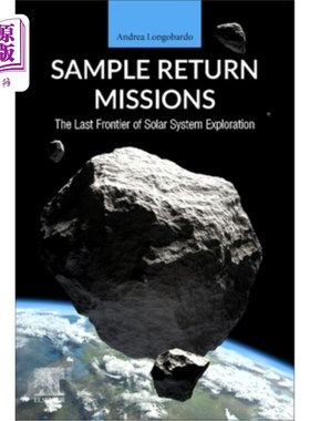 海外直订Sample Return Missions: The Last Frontier of Solar System Exploration 样本返回任务:太阳系探索的最后前线