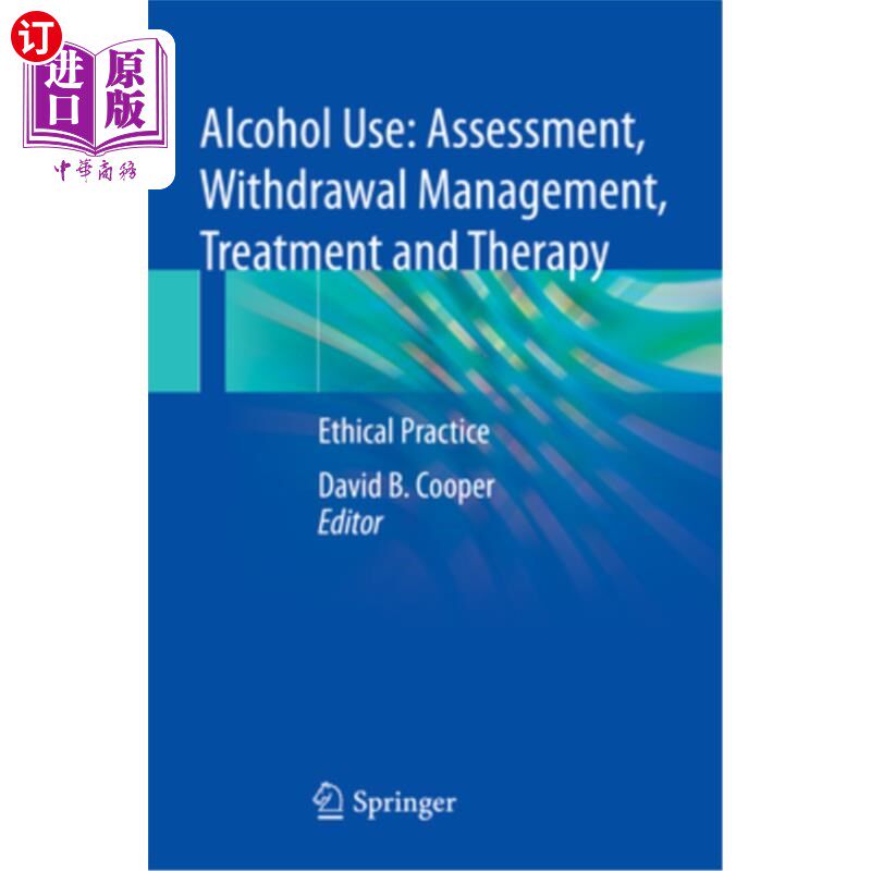 海外直订医药图书Alcohol Use: Assessment, Withdrawal Management, Treatment and Therapy: Ethical P 酒精使用：评估、戒
