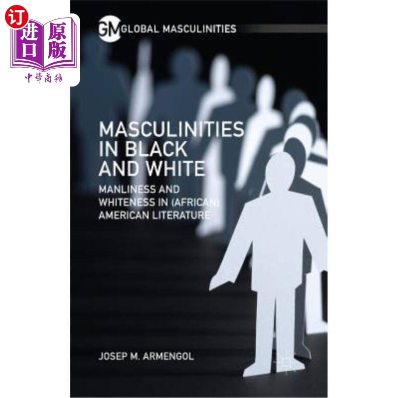 海外直订Masculinities in Black and White: Manliness and Whiteness in (African) American  黑人和白人中的男子气概：（