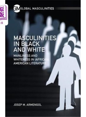 海外直订Masculinities in Black and White: Manliness and Whiteness in (African) American  黑人和白人中的男子气概：（