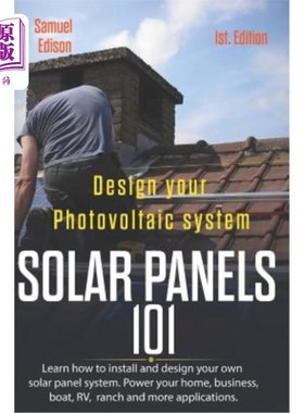 海外直订Design Your Photovoltaic System Solar Panels 101 1st Edition: Learn How to Insta 设计您的光伏系统太阳能电池