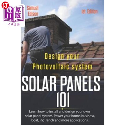 海外直订Design Your Photovoltaic System Solar Panels 101 1st Edition: Learn How to Insta 设计您的光伏系统太阳能电池