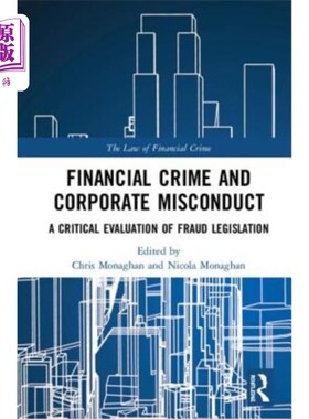 海外直订Financial Crime and Corporate Misconduct: A Critical Evaluation of Fraud Legisla 金融犯罪和公司不当行为：对