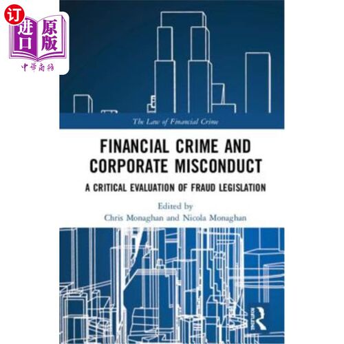 海外直订Financial Crime and Corporate Misconduct: A Critical Evaluation of Fraud Legisla 金融犯罪和公司不当行为：对