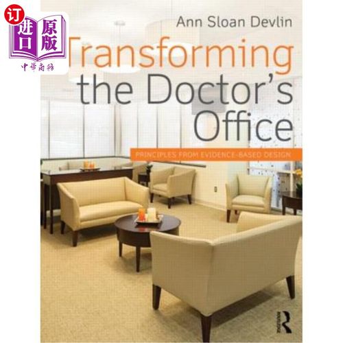 海外直订Transforming the Doctor's Office: Principles from Evidence-based Design 改造医生办公室：循证设计的原则