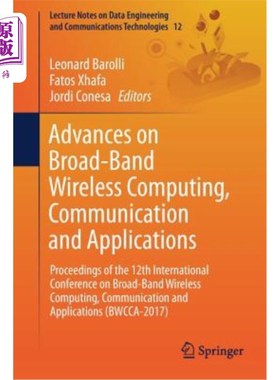 海外直订Advances on Broad-Band Wireless Computing, Communication and Applications: Proce 宽带无线计算、通信和应用进