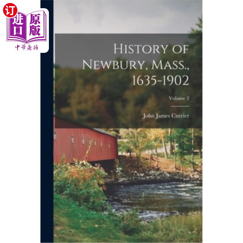 海外直订History of Newbury, Mass., 1635-1902; Volume 2 马萨诸塞州纽伯里的历史, 1635 - 1902;卷2