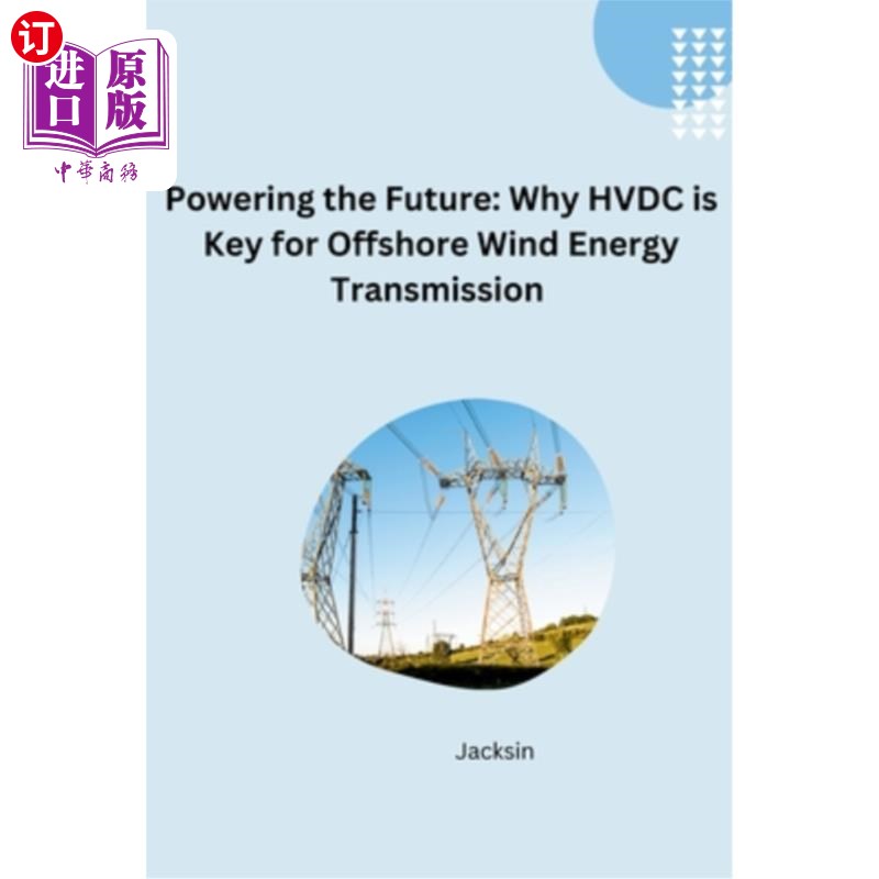 海外直订Unlocking Offshore Wind: The Efficiency and Flexibility of HVDC Transmission 解锁海上风电：高压直流输电的效
