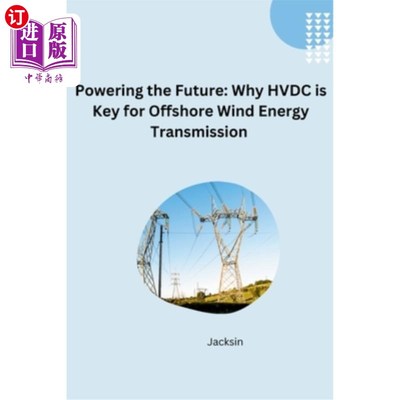 海外直订Unlocking Offshore Wind: The Efficiency and Flexibility of HVDC Transmission 解锁海上风电：高压直流输电的效