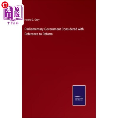 海外直订Parliamentary Government Considered with Reference to Reform 议会政府考虑改革