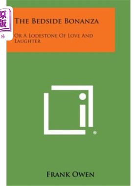 海外直订The Bedside Bonanza: Or a Lodestone of Love and Laughter 床边的富矿：或是爱与欢笑的磁石