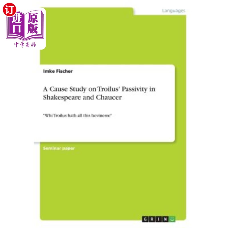 海外直订A Cause Study on Troilus' Passivity in Shakespeare and Chaucer: Whi Troilus hath 莎士比亚和乔叟小说中特洛伊