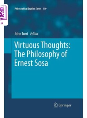 海外直订Virtuous Thoughts: The Philosophy of Ernest Sosa 高尚的思想:欧内斯特·索萨的哲学