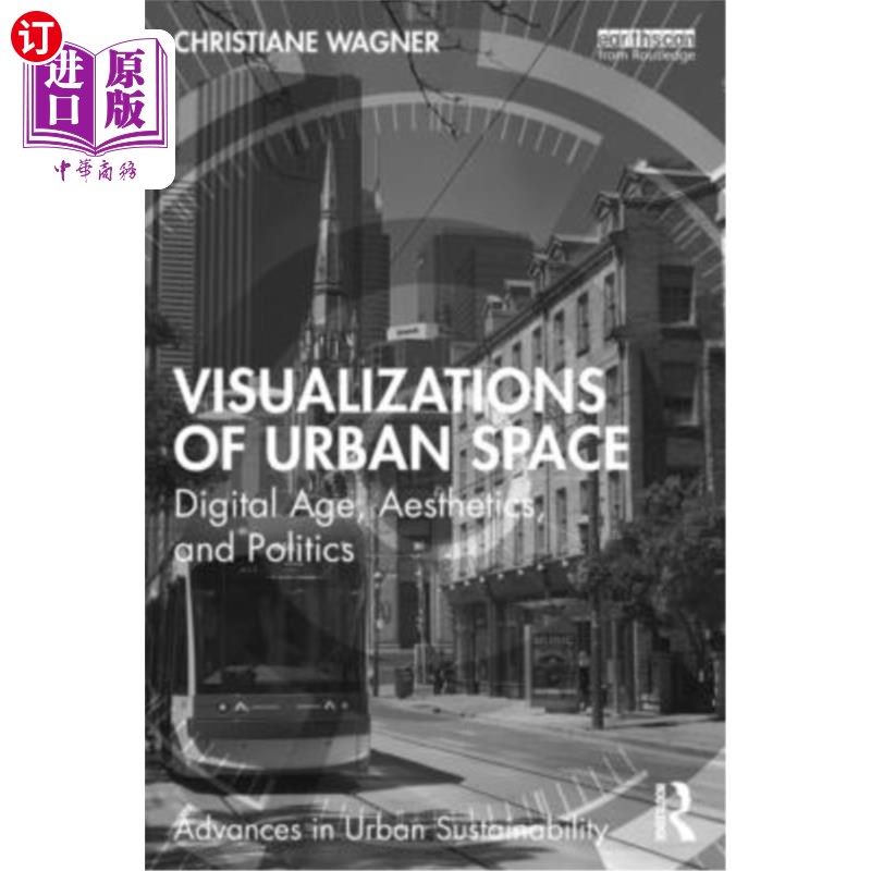 海外直订Visualizations of Urban Space: Digital Age, Aesthetics, and Politics 城市空间的可视化:数字时代、美学和政治