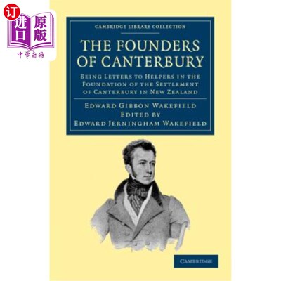 海外直订The Founders of Canterbury: Being Letters from the Late Edward Gibbon Wakefield  坎特伯雷的创始人：已故的爱