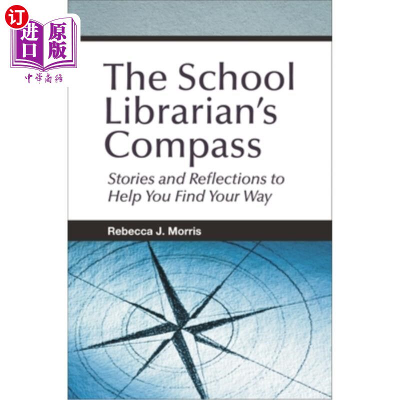 海外直订The School Librarian's Compass: Stories and Reflections to Help You Find Your Wa 学校图书管理员的指南针:帮