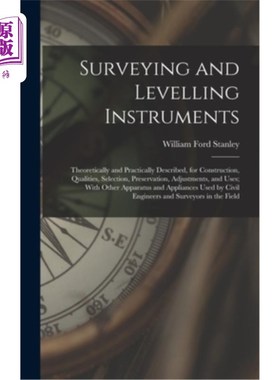 海外直订Surveying and Levelling Instruments: Theoretically and Practically Described, fo 测量和水准仪器:理论和实践
