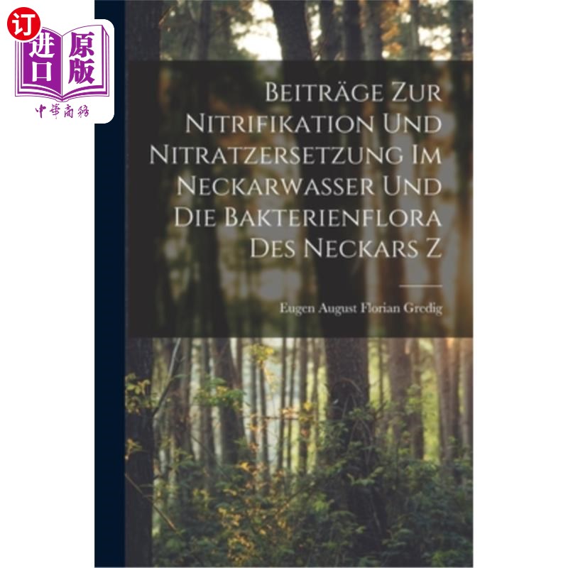 海外直订Beitr?ge zur Nitrifikation und Nitratzersetzung im Neckarwasser und die Bakterie Beitr ?阿托品