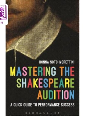 海外直订Mastering the Shakespeare Audition: A Quick Guide to Performance Success 掌握莎士比亚试镜：表演成功的快速指南