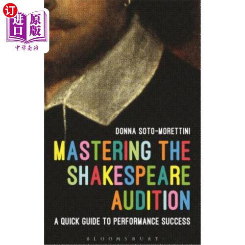 海外直订Mastering the Shakespeare Audition: A Quick Guide to Performance Success 掌握莎士比亚试镜：表演成功的快速指南