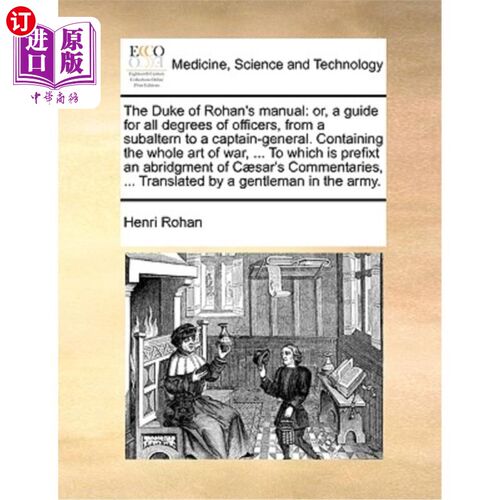 海外直订医药图书The Duke of Rohan's Manual: Or, a Guide for All Degrees of Officers, from a Suba 《洛汗公爵手册:从