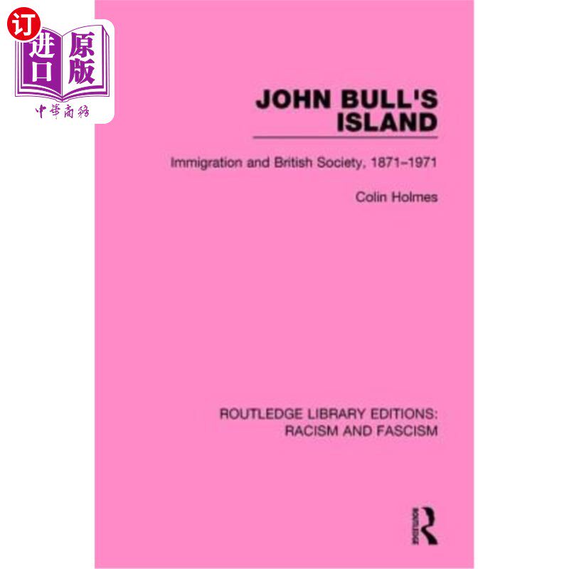 海外直订John Bull's Island: Immigration and British Society, 1871-1971 约翰牛岛:移民与英国社会，1871-1971