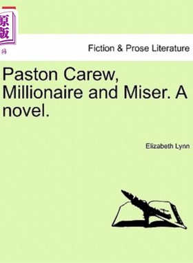 海外直订Paston Carew, Millionaire and Miser. a Novel. 帕斯顿·卡鲁，百万富翁和守财奴。一本小说。