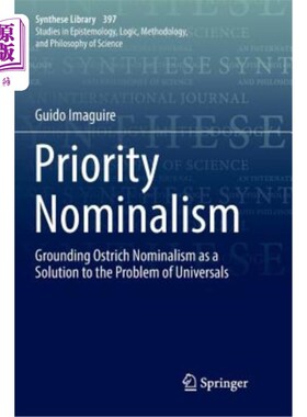 海外直订Priority Nominalism: Grounding Ostrich Nominalism as a Solution to the Problem o 优先唯名论:鸵鸟唯名论作为